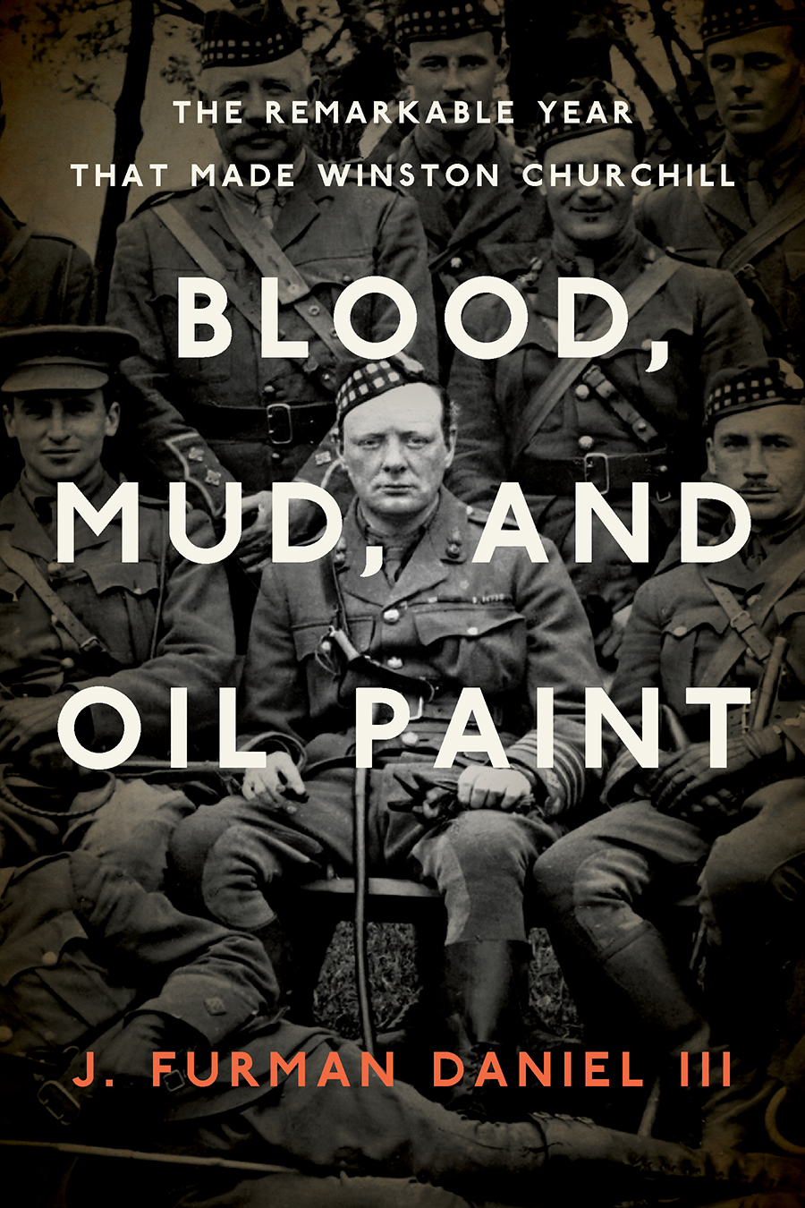 Cover of Blood, Mud, and Oil Paint:The Remarkable Year That Made Winston Churchill